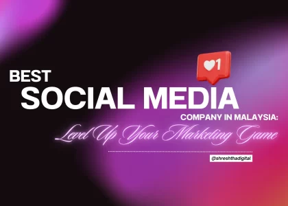 Best Social Media Company in Malaysia: Level Up Your Marketing Game