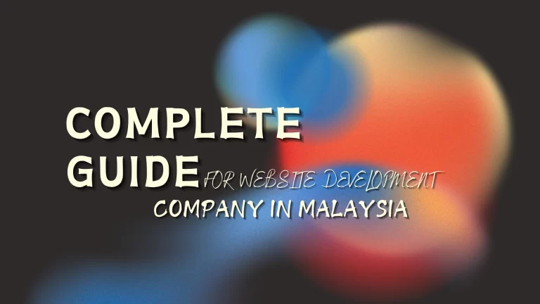 Complete Guide for Website Development Company in Malaysia